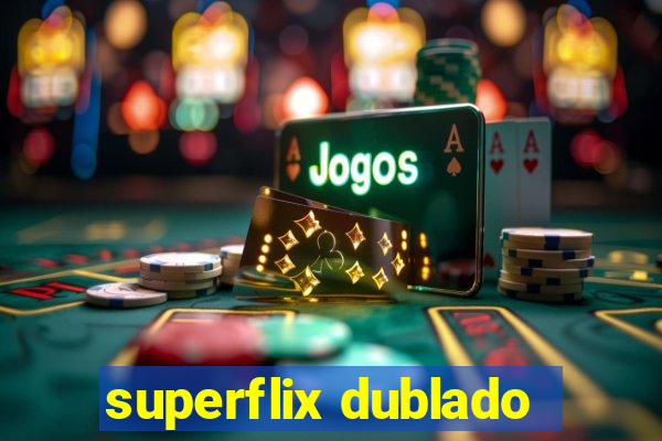 superflix dublado